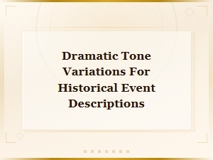Dramatic Tone Variations for Historical Event Descriptions