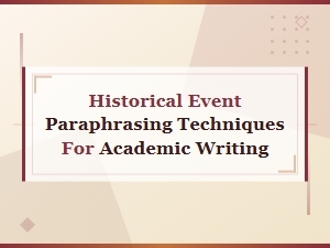 How to Paraphrase Historical Events in Academic Writing