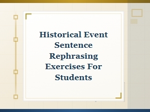 Historical Event Sentence Rephrasing Exercises for Students