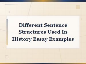 Different Sentence Structures in History Essays
