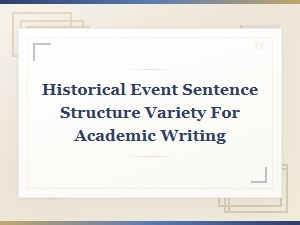 Sentence Structure Variety in Historical Event Writing for Academic Essays
