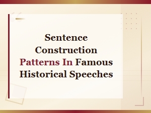 Sentence Construction Patterns in Famous Historical Speeches